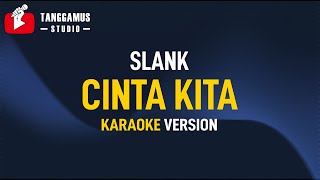 Cinta Kita  Slank Karaoke [upl. by Nagrom]