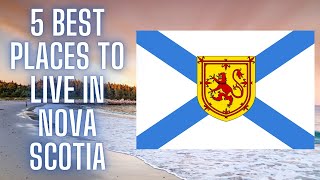 Top 5 BEST Places to Live in Nova Scotia [upl. by Till437]