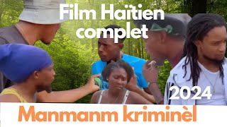 Manmanm kriminèl Film Haïtien complet Full HD [upl. by Marguerie]