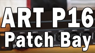 ART P16 Sixteen Channel XLR Balanced Patch Bay Review [upl. by Morgana426]