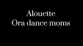 Alouette ora dance moms [upl. by Falzetta495]