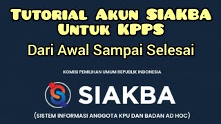 Tutorial Akun SIAKBA Untuk KPPS Lengkap Dari Awal Sampai Selesai kpps siakbakpu pemilu2024 kpuri [upl. by Uticas]