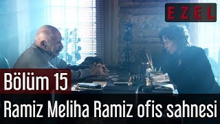 Ezel 15 Bölüm Ramiz Meliha Ramiz Ofis Sahnesi [upl. by Lajet]