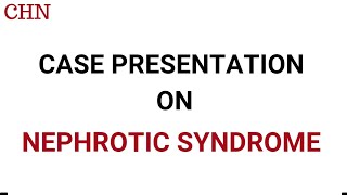 📝 Case presentation on Nephrotic syndrome ।। CHN requirements [upl. by Amalburga]