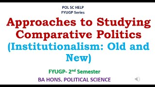 Institutional Approach to comparative politics  Old and New Institutionalism [upl. by Filberto]