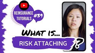 ✅ What is risk attaching  Reinsurance tutorials 39 [upl. by Ailecara]