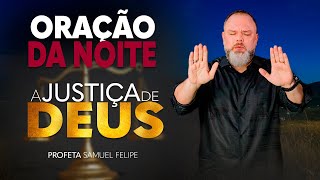 ORAÇÃO DA NOITE Profeta Samuel Felipe  191124 [upl. by Nnylidnarb]