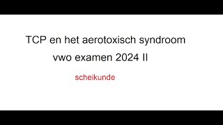 TCP en het aerotoxisch syndroom vwo examen 2024 II [upl. by Cathee]