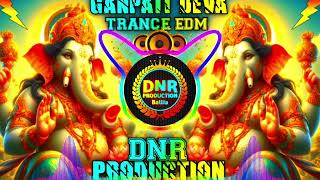 DevA Ho DevA Ganpati DevA 💯EdM TrancE Mix  GanesH PujA SPL Hindi Dj SonG DNR ProductioN BalliA [upl. by Aleece745]