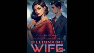 Billionaire Wife Ep 1 to 15 billionaire wife novel [upl. by Thielen]