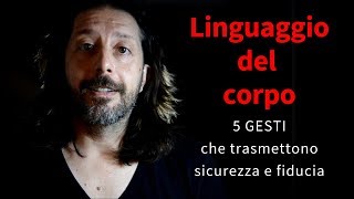 Linguaggio del corpo I 5 gesti che trasmettono sicurezza e fiducia [upl. by Aztinaj35]