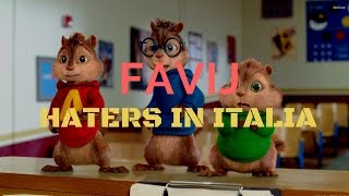 FAVIJ  HATERS IN ITALIA Chipmunks Version [upl. by Ecyt]