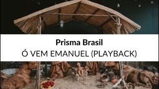 Prisma Brasil  Ó Vem Emanuel Playback [upl. by Aratnahs]