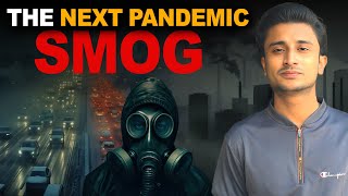 Smog In Lahore  The Next Pandemic  Smog in Pakistan amp India  A Silent Killer  Muhammad Bilal [upl. by Dianne]