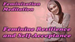 Feminine Resilience and Self Acceptance 1  A Guided Practice MTF TG [upl. by Leith]