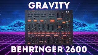 Behringer 2600  quotGravityquot 40 Massive and Deep Patches [upl. by Lissner113]