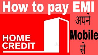 Home credit india Loan  How to pay EMI  Home credit india EMI kese pay kare  Home credit Loan emi [upl. by Jeralee]