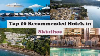 Top 10 Recommended Hotels In Skiathos  Luxury Hotels In Skiathos [upl. by Jordon]