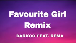 Darkoo Ft Rema  FAVOURITE GIRL REMIX Lyrics [upl. by Eemla]