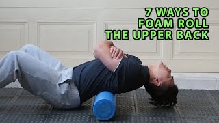 7 Ways To Foam Roll The Upper Back [upl. by Annohsed]