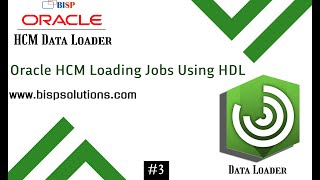 Oracle HCM Data Loader  Oracle HCM Loading Jobs Using HDL  Oracle Fusion HCM Consultants  BISP [upl. by Carol957]