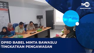 DPRD BABEL MINTA BAWASLU TINGKATKAN PENGAWASAN [upl. by Atteroc]