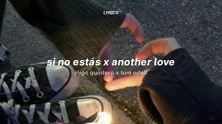 si no estás x another love lyrics raul moreno tiktok mashup  iñigo quintero tom odell [upl. by Neahs]