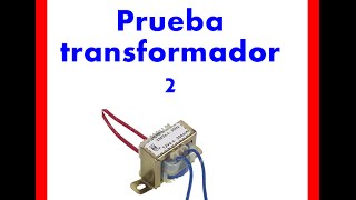 Como probar un transformador parte 2 [upl. by Kerrie]