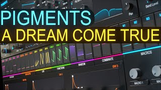 Pigments 4  A Dream Come True  Sound Design Tutorial [upl. by Andros]