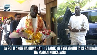 LA POI U AKON HA GUWAHATI 15 TARIK YN PYNLYNGUH ÏA KI PAIDBAH HA MADAN KURKALANG [upl. by Yerfdog]