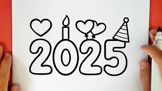 HOW TO DRAW 2025  HAPPY NEW YEAR [upl. by Ndnarb]