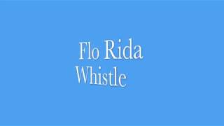 Whistle  Flo Rida  Lyrics [upl. by Ultan579]