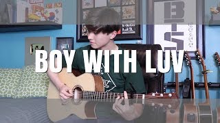 BTS 방탄소년단 작은 것들을 위한 시 Boy With Luv feat Halsey  Cover Fingerstyle Guitar KPOP [upl. by Osana]