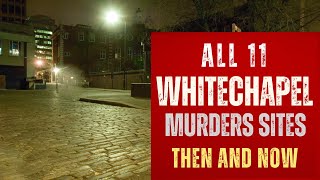 Jack The Rippers London  All 11 Whitechapel Murders Sites Then And Now [upl. by Atirrehs314]