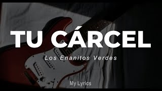 Los Enanitos Verdes  Tu Cárcel Lyrics [upl. by Kreegar897]