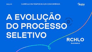 A evolução do processo seletivo na visão da pessoa recrutadora  Aula 4 [upl. by Ramirolg]