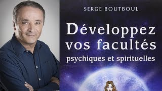 SERGE BOUTBOUL  Développez vos facultés psychiques et spirituelles [upl. by Gotthelf]