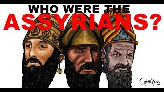 Who were the Assyrians History of the Assyrian Empire [upl. by Parik]