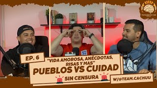 🚨💥 EP6 PUEBLO vs CIUDAD  ANÉCDOTAS AMOROSAS  RISAS Y MÁS  💥🚨 [upl. by Oletta]