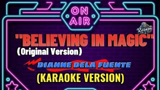 BELIEVING IN MAGIC  DIANNE DELA FUENTE KARAOKE VERSION [upl. by Ragucci144]