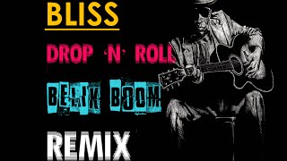 BLISS  Drop N Roll Belik Boom REMIX [upl. by Blakelee760]