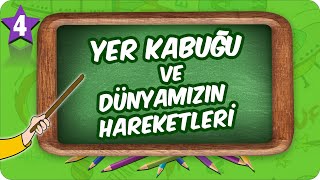 4 Sınıf Fen Yer Kabuğu ve Dünyamızın Hareketleri 2022 [upl. by Aryaz]