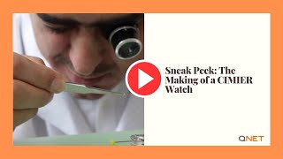 QNET Swiss Watches  Sneak Peek The Making of a CIMIER Watch [upl. by Kaazi]