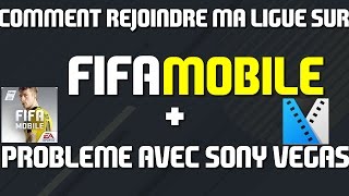 COMMENT REJOINDRE MA LIGUE SUR FIFA Mobile  Problème avec Sony Vegas [upl. by Elmo]