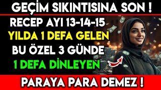 RECEP AYI 131415 YILDA 1 DEFA GELEN BU ÖZEL 3 GÜNDE BİR DEFA DİNLEYEN PARAYA PARA DEMEZ [upl. by Ulla341]