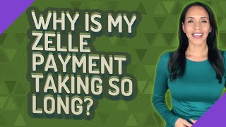 Why is my Zelle payment taking so long [upl. by Ursola696]