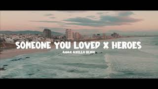 DJ Someone You Loved X Heroes  Lewis Capaldi Alesso  Awan Axello Remix  Relax Funky [upl. by Asiuol]