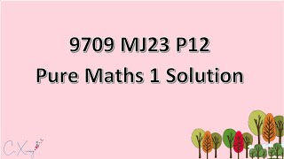 970912MJ23 CAIE Alevel Pure Mathematics 1 Solution [upl. by Ekyt]