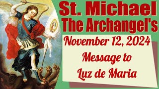 Saint Michael the Archangels Message to Luz de Maria for November 12 2024 [upl. by Louisa]