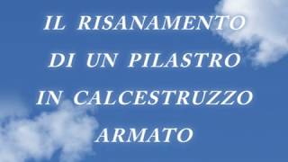 Risanamento di un pilastro in Cemento Armato [upl. by Reeves]